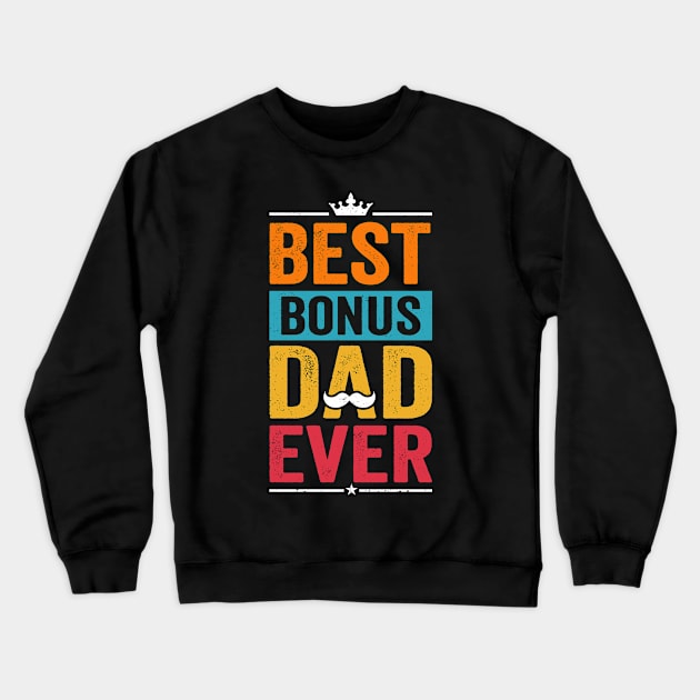 Best Bonus Dad Ever Crewneck Sweatshirt by wahmsha